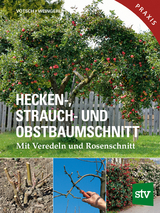 Hecken-, Strauch- und Obstbaumschnitt - Josef Vötsch, Wolfgang Weingerl