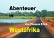 Abenteuer Westafrika: mit 1000 Euro durch Westafrika - Senegal, Gambia, Guinea-Bissau, Marokko und West-Sahara