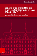 Die Jakobiten am Exil-Hof der Stuarts in Saint-Germain-en-Laye 1688/89 bis 1712 - Sonja Wimschulte