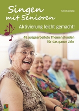 Singen mit Senioren - Aktivierung leicht gemacht! - Anke Kolodziej