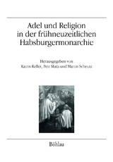 Adel und Religion in der frühneuzeitlichen Habsburgermonarchie - 