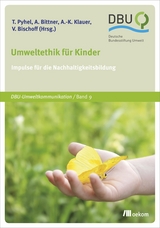 Umweltethik für Kinder - Thomas Pyhel, Alexander Bittner, Anna-Katharina Klauer