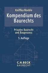 Kompendium des Baurechts - Kniffka, Rolf; Koeble, Wolfgang; Jurgeleit, Andreas; Sacher, Dagmar