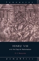 Henry VIII and the English Reformation - David G Newcombe