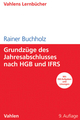 Grundzüge des Jahresabschlusses nach HGB und IFRS - Rainer Buchholz