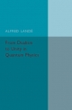 From Dualism to Unity in Quantum Physics - Alfred Lande