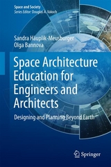 Space Architecture Education for Engineers and Architects -  Sandra Häuplik-Meusburger,  Olga Bannova