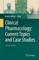 Clinical Pharmacology: Current Topics and Case Studies - Markus Müller