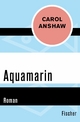 Aquamarin - Carol Anshaw