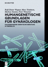 Humangenetische Grundlagen für Gynäkologen -  Rolf-Dieter Wegner,  Marc Trimborn,  Markus Stumm,  Peter Wieacker