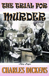 Trial for Murder -  Charles Dickens