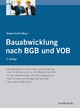 Bauabwicklung nach BGB und VOB - inkl. Arbeitshilfen online - Thomas Steiger;  Thomas Steiger;  Nicolas Schill;  Nina Wolber