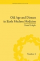 Old Age and Disease in Early Modern Medicine - Daniel Schafer