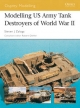 Modelling US Army Tank Destroyers of World War II - Zaloga Steven J. Zaloga