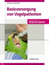 Basisversorgung von Vogelpatienten -  Veit Kostka,  Marcellus Bürkle