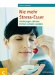 Nie mehr Stress-Esser - Astrid Schobert