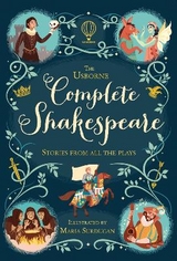 The Usborne Complete Shakespeare - Anna Milbourne, Jerome Martin, Mary Sebag-Montefiore, Henry Brook