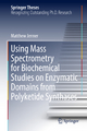 Using Mass Spectrometry for Biochemical Studies on Enzymatic Domains from Polyketide Synthases - Matthew Jenner