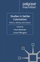 Studies in Settler Colonialism - F. Bateman;  L. Pilkington