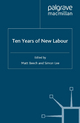Ten Years of New Labour - M. Beech;  S. Lee