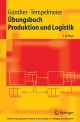 Übungsbuch Produktion und Logistik - Hans-Otto Günther;  Horst Tempelmeier