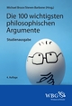 Die 100 wichtigsten philosophischen Argumente - Michael Bruce;  Steven Barbone