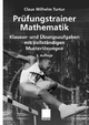 Prüfungstrainer Mathematik: Klausur- und Übungsaufgaben mit vollständigen Musterlösungen (German Edition)