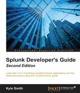 Splunk Developer's Guide - Second Edition -  Smith Kyle Smith