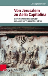 Von Jerusalem zu Aelia Capitolina -  Christopher Weikert
