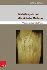 Michelangelo und die jüdische Moderne -  Asher D. Biemann