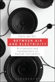 Between Air and Electricity: Microphones and Loudspeakers as Musical Instruments Cathy van Eck Author