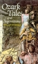 Ozark Tales and Superstitions - Phillip Steele