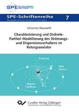 Charakterisierung und Diskrete-Partikel-Modellierung des Strömungs- und Dispersionsverhaltens im Rotorgranulator (Band 7) - Johannes Neuwirth
