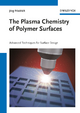 The Plasma Chemistry of Polymer Surfaces: Advanced Techniques for Surface Design Jörg Florian Friedrich Author
