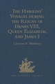 The Hawkins' Voyages during the Reigns of Henry VIII, Queen Elizabeth, and James I - Clements R. Markham