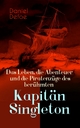 Das Leben, die Abenteuer und die Piratenzüge des berühmten Kapitän Singleton Daniel Defoe Author