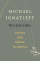 Fire and Ashes - Ignatieff Michael Ignatieff