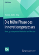 Die frühe Phase des Innovationsprozesses - Thomas Abele