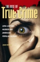 Rise of True Crime: 20th-Century Murder and American Popular Culture - Jean Murley