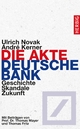 Die Akte Deutsche Bank: Geschichte, Skandale, Zukunft Ulrich Novak Author