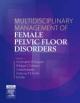 Multidisciplinary Management of Female Pelvic Floor Disorders E-Book - Kari Bo;  Linda Brubaker;  Christopher R. Chapple;  Anthony R B Smith;  Philippe E. Zimmern
