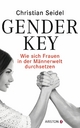 Gender-Key: Wie sich Frauen in der MÃ¤nnerwelt durchsetzen Christian Seidel Author