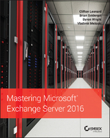 Mastering Microsoft Exchange Server 2016 -  Clifton Leonard,  Vladimir Meloski,  Brian Svidergol,  Byron Wright