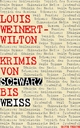 Krimis von schwarz bis weiß - Louis Weinert-Wilton