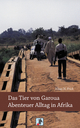 Das Tier von Garoua - Abenteuer Alltag in Afrika