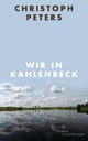 Wir in Kahlenbeck: Roman Christoph Peters Author