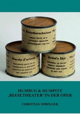 Humbug & Mumpitz – 'Regietheater' in der Oper - Christian Springer