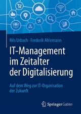 IT-Management im Zeitalter der Digitalisierung -  Nils Urbach,  Frederik Ahlemann