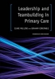 Leadership and Teambuilding in Primary Care - Graham Constable;  Clare Mullins