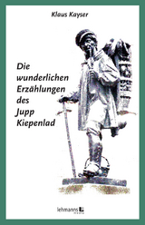 Die wunderlichen Erzählungen des Jupp Kiepenlad - Klaus Kayser